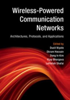 Hardcover Wireless-Powered Communication Networks: Architectures, Protocols, and Applications Book