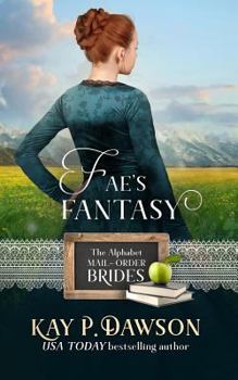 Fae's Fantasy - Book #6 of the Alphabet Mail-Order Brides