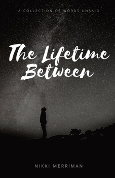 Paperback The Lifetime Between: A Collection of Words Unsaid Book