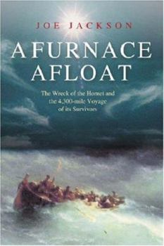 Hardcover A Furnace Afloat : The Wreck of the 'Hornet' and the 4,300-Mile Voyage of Its Survivors Book