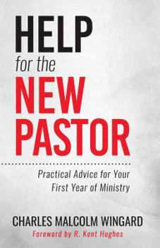 Paperback Help for the New Pastor: Practical Advice for Your First Year of Ministry Book