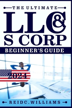 Paperback The Ultimate LLC and Scorporation Beginner's Guide [2-In-1 Book]: The most Updated Guide on How to Form, Manage, Grow your LLC & S-Corp and Save on Ta Book