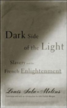 Hardcover Dark Side of the Light: Slavery and the French Enlightenment Book