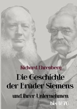 Die Geschichte Der Bruder Siemens Und Ihrer Unternehmen Bis 1870