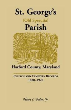 Paperback St. George's (Old Spesutia) Parish, Harford County, Maryland: Church and Cemetery Records, 1820-1920 Book