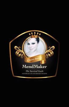 Paperback MendMaker: The Survival Guide For Break Ups & Broken Hearts Book