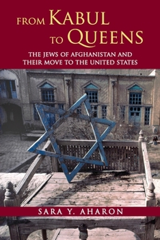 Paperback From Kabul to Queens: The Jews of Afghanistan and Their Move to the United States Book