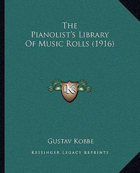 Paperback The Pianolist's Library Of Music Rolls (1916) Book