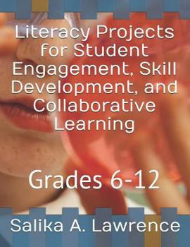 Paperback Literacy Projects for Student Engagement, Skill Development, and Collaborative Learning: Grades 6-12 Book