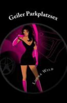 Paperback Geiler Parkplatzsex: Sammelband [German] Book