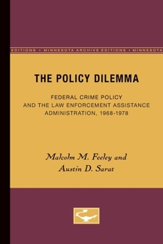 Paperback The Policy Dilemma: Federal Crime Policy and the Law Enforcement Assistance Administration, 1968-1978 Book