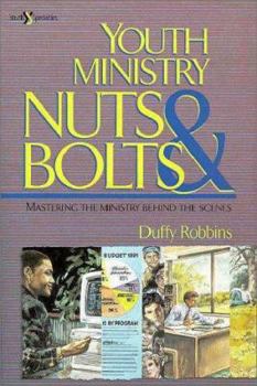 Paperback Youth Ministry Nuts and Bolts: Mastering the Ministry Behind the Scenes Book