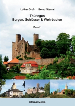 Paperback Thüringen - Burgen, Schlösser & Wehrbauten Band 1: Standorte, Baubeschreibungen und Historie [German] Book