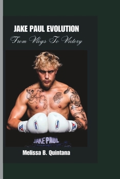 Paperback Jake Paul Evolution: From Vlogs To Victory Book