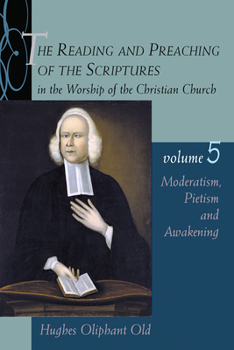 The Reading and Preaching of the Scriptures in the Worship of the Christian Church: Moderatism, Pietism, and Awakening - Book #5 of the Reading & Preaching of the Scriptures in the Worship of the Christian Church