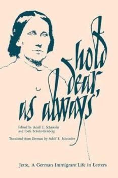 Hardcover Hold Dear, As Always: Jette, a German Immigrant Life in Letters (English and German Edition) Book
