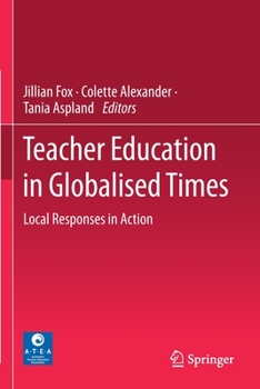 Paperback Teacher Education in Globalised Times: Local Responses in Action Book