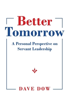 Paperback Better Tomorrow: A Personal Perspective on Servant Leadership Book