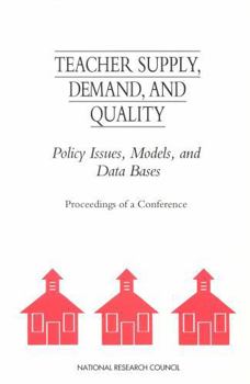 Teacher Supply, Demand, and Quality: Policy Issues, Models, and Data Bases