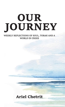 Our Journey: Weekly reflections of soul, Torah and a world in crisis