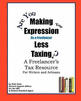 Paperback Making Expression Less Taxing: A Freelancer's Tax Resource Book