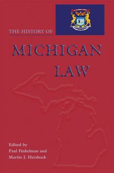 The History of Michigan Law (Law Society & Politics in the Midwest) - Book  of the Law, Society, and Politics in the Midwest