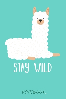 Stay wild Notebook: Lama A5 I 120 Pages I RULED I Diary I Notebook I Food tutorials I Diet Notebook I Recipe Book I Colorful Gift