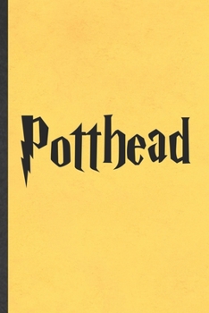 Paperback Potthead: Blank Funny Wizard Harry Movie Lined Notebook/ Journal For Muggle Potter Fan Lover, Inspirational Saying Unique Specia Book