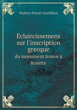 Paperback ?claircissemens sur l'inscription grecque du monument trouv? ? Rosette [French] Book