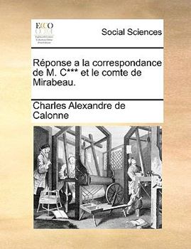 Paperback R?ponse a la Correspondance de M. C*** Et Le Comte de Mirabeau. [French] Book
