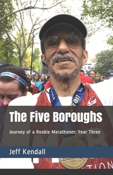 Paperback The Five Boroughs: Journal of a Rookie Marathoner: Year Three Book