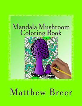 Paperback Mandala Mushroom Coloring Book: An adult coloring book, Inspired by trippy mushrooms and mandalas. Book