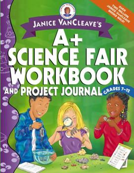 Paperback Janice VanCleave's A+ Science Fair Workbook and Project Journal: Grades 7-12 Book