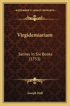 Paperback Virgidemiariam: Satires In Six Books (1753) Book