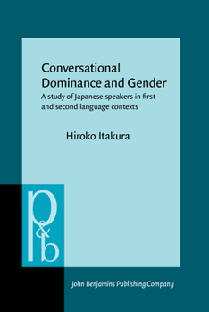 Hardcover Conversational Dominance and Gender: A Study of Japanese Speakers in First and Second Language Contexts Book