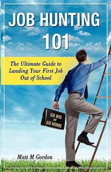 Job Hunting 101   The Ultimate Guide To Landing Your First Job Out Of School