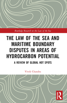 Paperback The Law of the Sea and Maritime Boundary Disputes in Areas of Hydrocarbon Potential: A Review of Global Hot Spots Book