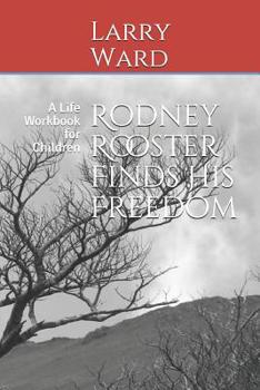 Paperback Rodney Rooster Finds His Freedom: A Life Workbook for Children Book