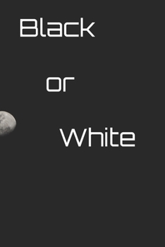 Black or white: Motivational Notebook, White Notebook, Journal, Diary (110 Pages, Blank, 6 x 9)