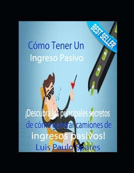 Cómo tener un ingreso pasivo (ganar dinero) (Spanish Edition)