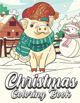 Christmas Coloring Book: An Adult Coloring Book Featuring Beautiful Winter Landscapes and Heart Warming Holiday Scenes for Stress Relief and Re