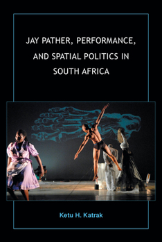 Paperback Jay Pather, Performance, and Spatial Politics in South Africa Book