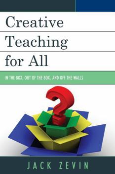 Paperback Creative Teaching for All: In the Box, Out of the Box, and Off the Walls Book