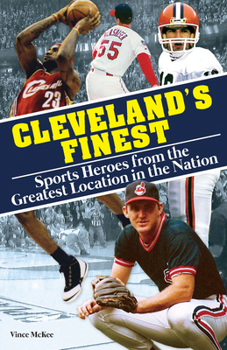 Paperback Cleveland's Finest: Sports Heroes from the Greatest Location in the Nation Book