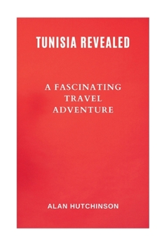 Paperback Tunisia Revealed: A Fascinating Travel Adventure Book