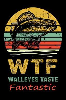 Paperback WTF Walleyes Taste Fantastic: 150 Page College-Ruled Notebook for Fishing enthusiasts, bait masters, and Ichthyologists Book