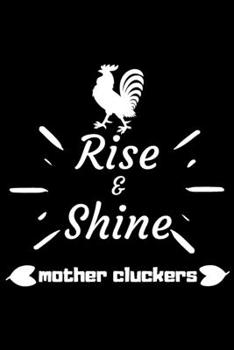 Rise and Shine Mother Cluckers: Rooster Journal - Farmhouse Chicken Notebook to Write in | Goal Setting Tool | Productivity Journal & Planner (Animal Journals to Write In)