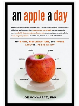 Paperback An Apple a Day: The Myths, Misconceptions, and Truths about the Foods We Eat Book