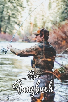 Mein Fangbuch: Fluss Bach Landschaft Natur Fotografie Angler • Angelbuch • Fangbuch zum ausfüllen + Spruchsammlung • 120 Seiten (DIN A5/15x22cm) Glanz ... Fänge, Angeln Logbuch (German Edition)