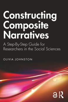 Paperback Constructing Composite Narratives: A Step-By-Step Guide for Researchers in the Social Sciences Book